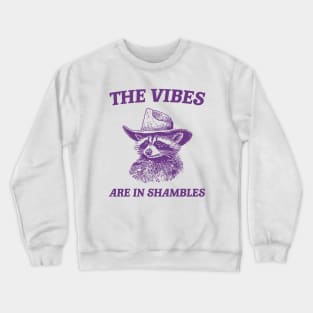 The Vibes Are In Shambles, Raccoon T Shirt, Weird T Shirt, Meme T Shirt, Trash Panda T Shirt, Unisex Crewneck Sweatshirt